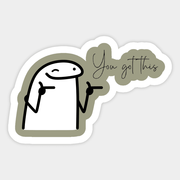 You got this Sticker by Byreem